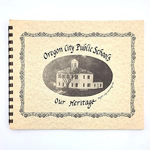 Image du vendeur pour Oregon City Public Schools: Our Heritage mis en vente par Boyd Used & Rare Books