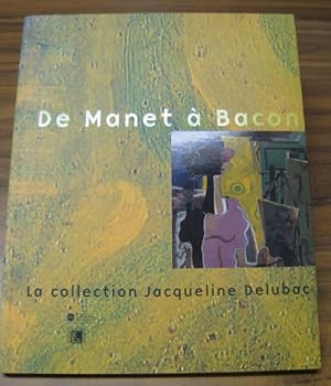 Bild des Verkufers fr De Manet a Bacon - La collection Jacqueline Delubac. zum Verkauf von Antiquariat Carl Wegner