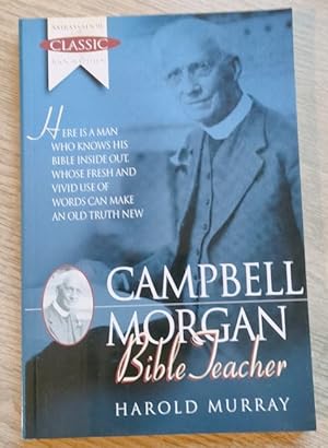 Image du vendeur pour Campbell Morgan, Bible Teacher (Ambassador Classic Biographies) mis en vente par Peter & Rachel Reynolds