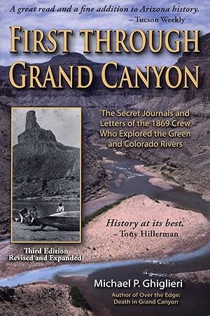 First Through Grand Canyon: The Secret Journals & Letters of the 1869 Crew Who Explored the Green...