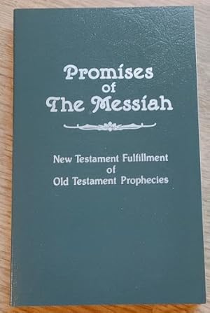 Seller image for Promises of the Messiah: New Testament Fulfillment of Old Testament Prophecies for sale by Peter & Rachel Reynolds