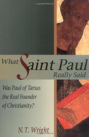 Seller image for What Saint Paul Really Said: Was Paul of Tarsus the Real Founder of Christianity? for sale by WeBuyBooks 2