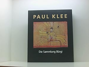 Bild des Verkufers fr Paul Klee, die Sammlung Brgi die Sammlung Brgi ; [Kunstmuseum Bern, 4. Februar - 16. April 2000 ; Hamburger Kunsthalle, 5. Mai - 23. Juli 2000 ; Scottish National Gallery of Modern Art, Edinburgh, 12. August - 22. Oktober 2000] zum Verkauf von Book Broker