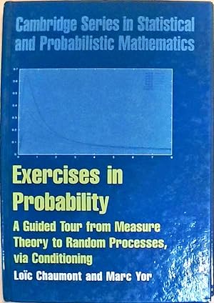 Exercises in Probability: A Guided Tour from Measure Theory to Random Processes, via Conditioning...