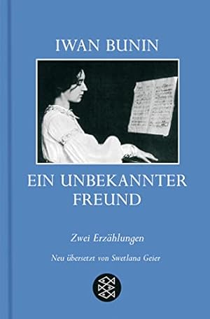 Bild des Verkufers fr Ein unbekannter Freund : [zwei Erzhlungen]. Iwan Bunin. Aus dem Russ. von Swetlana Geier / Fischer ; 16465 zum Verkauf von Modernes Antiquariat an der Kyll