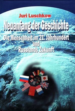 Bild des Verkufers fr Neuanfang der Geschichte : Die Menschheit im 21. Jahrhundert und Russlands Zukunft. [bers. aus dem Russ. von Ju. Nowikow .] zum Verkauf von Versandantiquariat Nussbaum