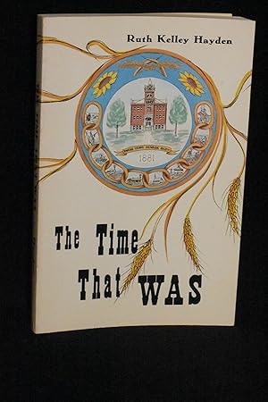 The Time That Was; The Courageous Acts and Accounts of Rawlins County, Kansas 1875-1915