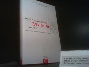 Bild des Verkufers fr Warum unsere Kinder Tyrannen werden oder: die Abschaffung der Kindheit. Unter Mitarb. von Carsten Tergast zum Verkauf von Der Buchecker