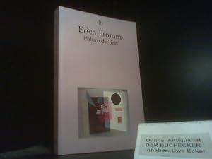 Haben oder Sein : die seelischen Grundlagen einer neuen Gesellschaft. Erich Fromm. Aus dem Engl. ...