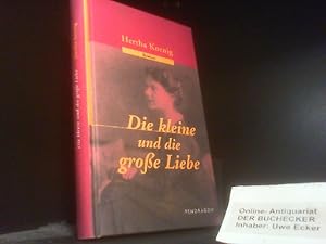 Seller image for Die kleine und die groe Liebe : Roman. Nachw. von Stefanie Viereck / Koenig, Hertha: Ausgewhlte Werke for sale by Der Buchecker