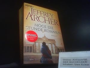 Möge die Stunde kommen : Roman. Jeffrey Archer ; aus dem Englischen von Martin Ruf / Archer, Jeff...