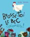 Seller image for Brosse-toi le bec cocopoulette ! [FRENCH LANGUAGE - Soft Cover ] for sale by booksXpress