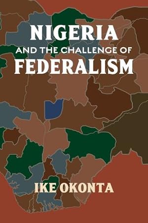Image du vendeur pour Nigeria and the Challenge of Federalism by Okonta, Ike [Paperback ] mis en vente par booksXpress