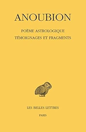 Bild des Verkufers fr Anoubion, Poeme Astrologique. Temoignages Et Fragments (Collection Des Universites de France Serie Grecque) (French and Ancient Greek Edition) [FRENCH LANGUAGE - Soft Cover ] zum Verkauf von booksXpress