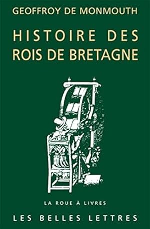 Image du vendeur pour Geoffroy de Monmouth, Histoire Des Rois de Bretagne (La Roue a Livres) (French Edition) by Geoffroy De, Monmouth [FRENCH LANGUAGE - Paperback ] mis en vente par booksXpress