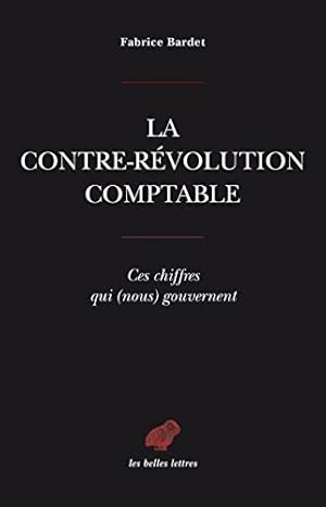 Bild des Verkufers fr La contre-révolution comptable. Ces chiffres qui (nous) gouvernent (Romans, Essais, Poesie, Documents) (French Edition) [FRENCH LANGUAGE - Soft Cover ] zum Verkauf von booksXpress