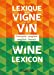 Image du vendeur pour Lexique de la vigne et du vin - Wine lexicon [FRENCH LANGUAGE - No Binding ] mis en vente par booksXpress