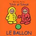 Bild des Verkufers fr Tchik et Tchouk : Le Ballon [FRENCH LANGUAGE - No Binding ] zum Verkauf von booksXpress