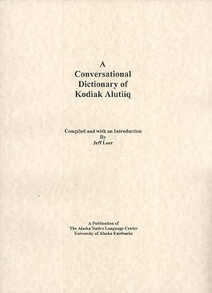 Bild des Verkufers fr A Conversational Dictionary of Kodiak Alutiiq zum Verkauf von Masalai Press