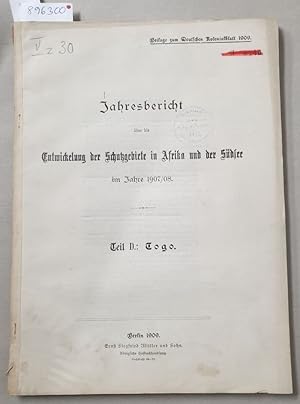 Bild des Verkufers fr Teil D : Togo : Jahresbericht ber die Entwickelung der Schutzgebiete in Afrika und der Sdsee im Jahre 1907/08 : (Beilage zum Deutschen Kolonialblatt 1909) : zum Verkauf von Versand-Antiquariat Konrad von Agris e.K.