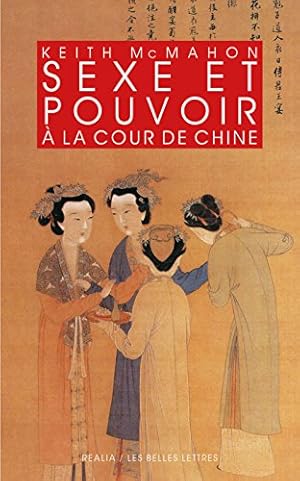 Bild des Verkufers fr Sexe et pouvoir à la cour de Chine:  pouses et concubines des Han aux Liao (IIIe s. av. J.-C.-XIIe s. apr. J.-C.) (Realia) (French Edition) by McMahon, Keith, Chaussende, Damien [FRENCH LANGUAGE - Paperback ] zum Verkauf von booksXpress