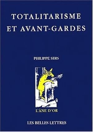 Imagen del vendedor de Totalitarisme et avant-gardes: Falsification et vérité en art. (L'Ane D'Or) (French Edition) by Sers, Philippe [FRENCH LANGUAGE - Paperback ] a la venta por booksXpress