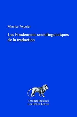 Image du vendeur pour Fondements Sociolinguistiques De La Traduction (Traductologiques) (French Edition) by Pergnier, Maurice [FRENCH LANGUAGE - Paperback ] mis en vente par booksXpress