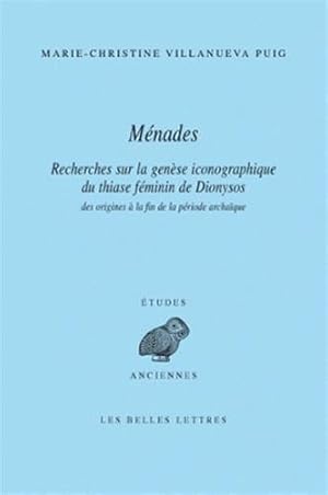 Immagine del venditore per Ménades: Recherches sur la genèse iconographique du thiase féminin de Dionysos des origines à la fin de la période archaïque (Etudes Anciennes Serie Grecque) (French Edition) by Puig, Marie-Christine Villanueva [FRENCH LANGUAGE - Paperback ] venduto da booksXpress