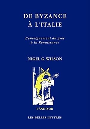 Seller image for De Byzance à l'Italie (L'ane D'or) (French Edition) by Wilson, Nigel G, Saffrey, Henri-Dominique [FRENCH LANGUAGE - Paperback ] for sale by booksXpress