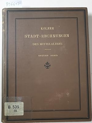 Seller image for Klner Stadt-Rechnungen des Mittelalters, KOMPLETT in 2 Bnden Mit einer Darstellung der Finanzverwaltung, ERSTER Band: Die Einnahmen und die Entwicklung der Staatsschuld, ZWEITER Band: Die Ausgaben : for sale by Versand-Antiquariat Konrad von Agris e.K.