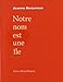 Seller image for Notre nom est une ile (French Edition) [FRENCH LANGUAGE - Soft Cover ] for sale by booksXpress