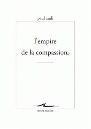 Image du vendeur pour L'empire de la compassion (Encre Marine) (French Edition) [FRENCH LANGUAGE - Soft Cover ] mis en vente par booksXpress
