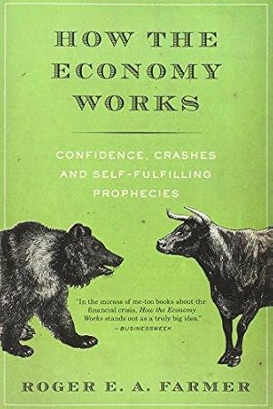 Imagen del vendedor de How the Economy Works: Confidence, Crashes and Self-Fulfilling Prophecies a la venta por WeBuyBooks