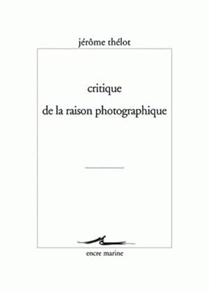 Seller image for Critique De La Raison Photographique (Encre Marine) (French Edition) by Thelot, Jerome [FRENCH LANGUAGE - Paperback ] for sale by booksXpress
