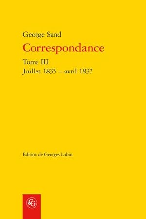 Image du vendeur pour Correspondance: Tome III, Juillet 1835 - avril 1837 [FRENCH LANGUAGE - No Binding ] mis en vente par booksXpress