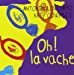 Bild des Verkufers fr Oh ! la vache [FRENCH LANGUAGE - No Binding ] zum Verkauf von booksXpress