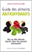 Imagen del vendedor de Guide des aliments antioxydants [FRENCH LANGUAGE - Soft Cover ] a la venta por booksXpress