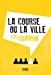 Bild des Verkufers fr La course ou la ville [FRENCH LANGUAGE - Soft Cover ] zum Verkauf von booksXpress