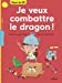 Imagen del vendedor de Je veux combattre le dragon ! [FRENCH LANGUAGE - No Binding ] a la venta por booksXpress