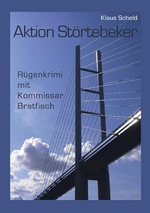 Aktion Störtebeker : ein Rügen-Krimi mit Kommissar Bratfisch Klaus Scheld