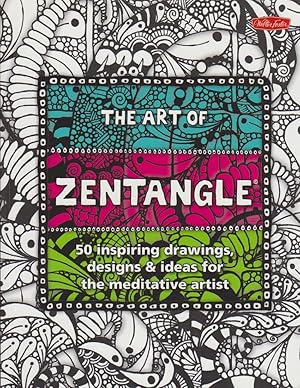 Art of Zentangle: 50 inspiring drawings, designs & ideas for the meditative artist