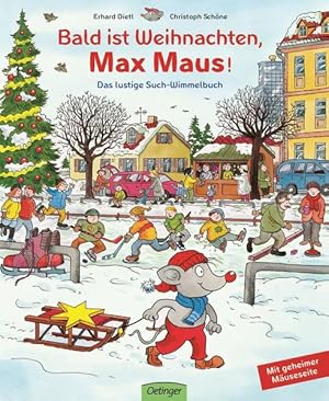 Bald ist Weihnachten, Max Maus! : das lustige Such-Wimmelbuch ; mit geheimer Mäuseseite Erhard Di...