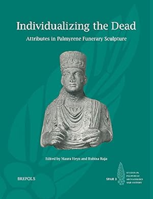 Seller image for Individualizing the Dead: Attributes in Palmyrene Funerary Sculpture (Studies in Palmyrene Archaeology and History) [FRENCH LANGUAGE - Soft Cover ] for sale by booksXpress