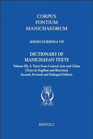 Image du vendeur pour Dictionary of Manichaean Texts. Volume III, 2: Texts from Central Asia and China - Texts in Sogdian and Bactrian (Corpus Fontium Manichaeorum: Subsidia, 7) by Sims-Williams, Nicholas, Durkin-meisterernst, Desmond [FRENCH LANGUAGE - Hardcover ] mis en vente par booksXpress