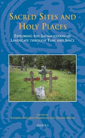 Seller image for Sacred Sites and Holy Places: Exploring the Sacralization of Landscape through Space and Time (Studies in the Early Middle Ages) by Saebjorg Walaker Nordeide (editor), Stefan Brink (editor) [FRENCH LANGUAGE - Hardcover ] for sale by booksXpress