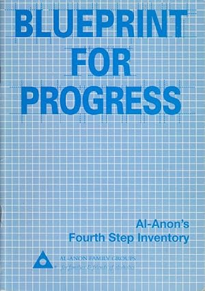 Blueprint for Progress. Al-Anon's Fourth-Step Inventory.