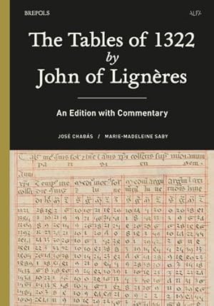 Seller image for The Tables of 1322 by John of Ligneres: An Edition With Commentary (Alfonsine Astronomy, 2) by Chabas, Jose, Saby, Marie-madeleine [FRENCH LANGUAGE - Hardcover ] for sale by booksXpress