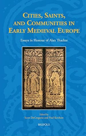 Imagen del vendedor de Cities, Saints, and Communities in Early Medieval Europe: Essays in Honour of Alan Thacker (Studies in the Early Middle Ages) by Scott DeGregorio [FRENCH LANGUAGE - Hardcover ] a la venta por booksXpress