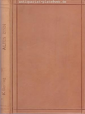 Altes Zinn. Ein Handbuch für Sammler und Liebhaber von Karl Berling. Bibliothek für Kunst- und An...