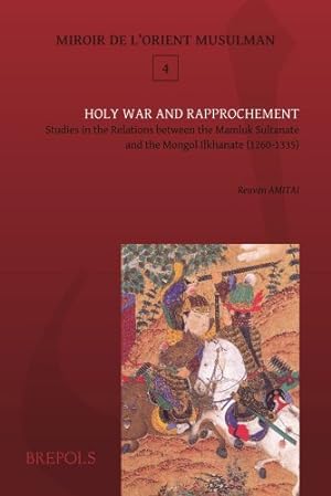 Seller image for From Holy War to Reconciliation: Mamluk-Mongol Relations 1260-1335 (MIROIR DE L'ORIENT MUSULMAN) by Amitai, Reuven [FRENCH LANGUAGE - Hardcover ] for sale by booksXpress